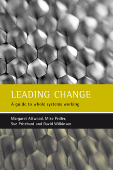 Paperback Leading Change: A Guide to Whole Systems Working Book