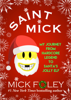 Paperback Saint Mick: My Journey from Hardcore Legend to Santa's Jolly Elf Book