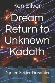 Paperback Dream Return to Unknown Kadath: Darker. Sexier Dreamier Book