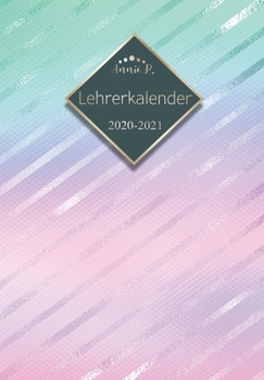 Lehrerkalender 2020 – 2021: Lehrerplaner für das Schuljahr 2020 – 2021 / Akademischer Kalender von August bis Juli / Jahresplaner für Lehrer / Auch ... / Motiv Regenbogen Gestreift (German Edition)