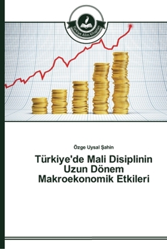Paperback Türkiye'de Mali Disiplinin Uzun Dönem Makroekonomik Etkileri [Turkish] Book