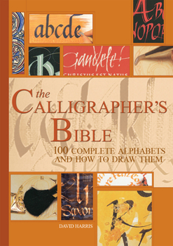 Hardcover The Calligrapher's Bible: 100 Complete Alphabets and How to Draw Them Book