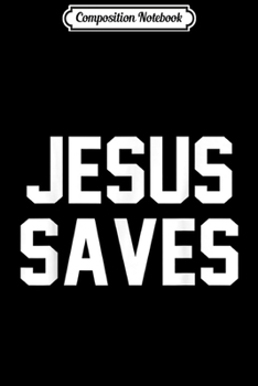 Composition Notebook: Jesus Saves Christian Faith Trust In God Lord Christ  Journal/Notebook Blank Lined Ruled 6x9 100 Pages
