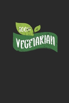 Paperback 100% Vegetarian: Blank Lined Notebook (6" x 9" - 120 pages) Vegetarianism Themed Notebook for Gift / Daily Journals Book