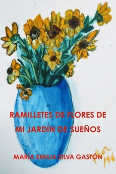 Ramilletes de Flores de Mi Jard�n de Sue�os