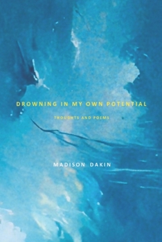 Paperback Drowning in my own Potential: Thoughts and Poems Book