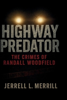 Paperback Highway Predator: The Crimes of Randall Woodfield Book