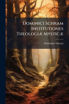 Paperback Dominici Schram Institutiones Theologiae Mysticae: de Vita Spirituali [Latin] Book