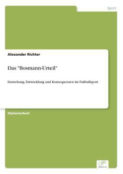 Paperback Das "Bosmann-Urteil": Entstehung, Entwicklung und Konsequenzen im Fußballsport [German] Book