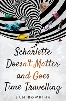 Paperback Scharlette Doesn't Matter and Goes Time Travelling Book