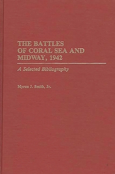 Hardcover The Battles of Coral Sea and Midway, 1942: A Selected Bibliography Book