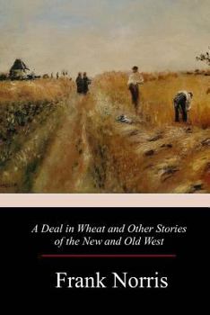 Paperback A Deal in Wheat and Other Stories of the New and Old West Book