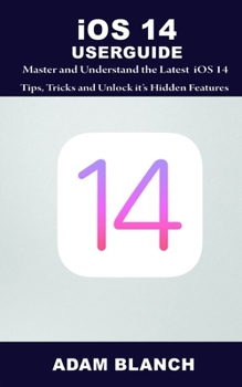 Paperback iOS 14 Userguide: Master & Understand The Latest iOS 14 Tips, Trick & Unlock Its Hidden Features Book