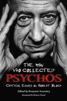 Paperback The Man Who Collected Psychos: Critical Essays on Robert Bloch Book