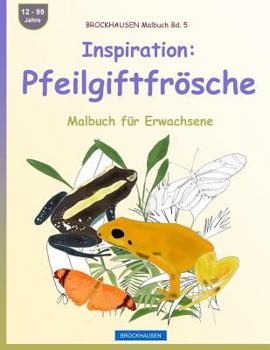 Paperback BROCKHAUSEN Malbuch Bd. 5 - Inspiration: Pfeilgiftfrösche: Malbuch für Erwachsene [German] Book