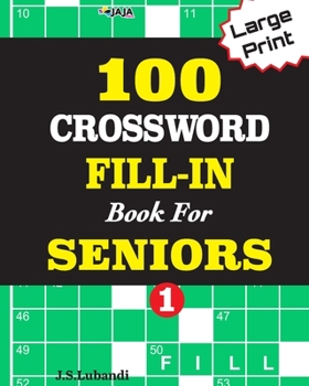 Paperback 100 CROSSWORD FILL-IN Book For SENIORS; VOL.1 [Large Print] Book