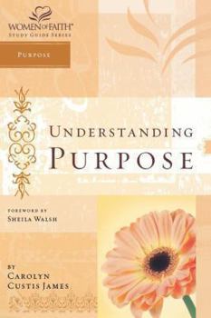 Paperback Understanding Purpose: Women of Faith Study Guide Series Book