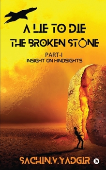 Paperback The Broken Stone: Part I - Insight on Hindsights (A Lie to Die Series) Book