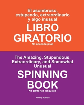 El asombroso, estupendo, extraordinario y also inusual LIBRO GIRATORIO: No necesita pilas (Spanish Edition)