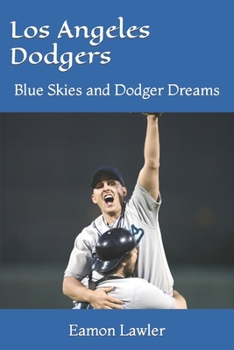 Paperback Los Angeles Dodgers: Blue Skies and Dodger Dreams Book