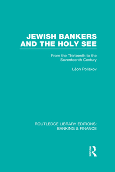Hardcover Jewish Bankers and the Holy See (Rle: Banking & Finance): From the Thirteenth to the Seventeenth Century Book