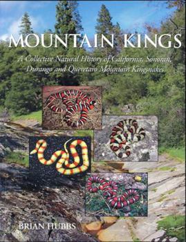 Paperback Mountain Kings: A Collective Natural History of California, Sonoran, Durango and Queretaro Mountain Kingsnakes Book