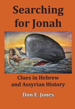 Hardcover Searching for Jonah: Clues in Hebrew and Assyrian History Book