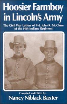 Hardcover Hossier Farmboy in Lincoln's Army: The Civil War Letters of Pvt. John R. McClure of the 14th Indiana Regiment Book