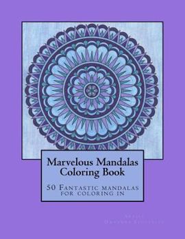 Paperback Marvelous Mandalas: 50 Fantastic mandalas for coloring in Book