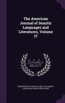 Hardcover The American Journal of Semitic Languages and Literatures, Volume 17 Book