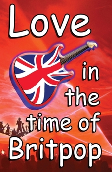 Paperback Love In The Time Of Britpop Book