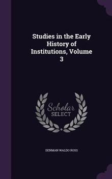 Hardcover Studies in the Early History of Institutions, Volume 3 Book