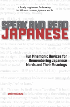 Paperback Speak and Read Japanese: Fun Mnemonic Devices for Remembering Japanese Words and Their Meanings Book