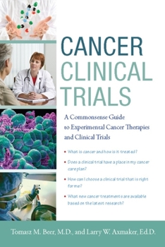 Paperback Cancer Clinical Trials: A Commonsense Guide to Experimental Cancer Therapies and Clinical Trials Book