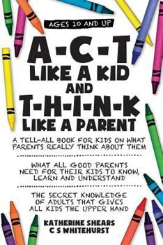 Paperback A-C-T Like A Kid And T-H-I-N-K Like A Parent Book