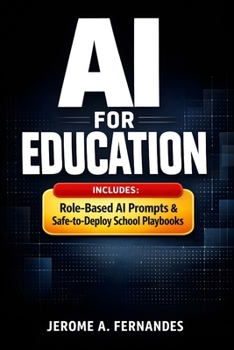 Paperback AI for Education: A Practical Guide to Using AI Responsibly in Teaching, Learning, and Student Support Book