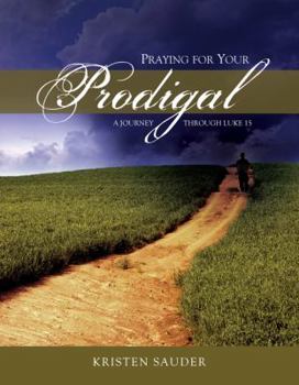 Spiral-bound Praying for your Prodigal: A Journey Through Luke 15 Book