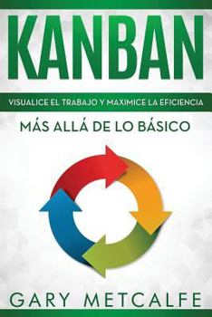 Paperback Kanban: Visualiza El Trabajo Y Maximice La Eficiencia: Más Allá de Lo Básico Book