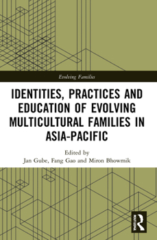 Paperback Identities, Practices and Education of Evolving Multicultural Families in Asia-Pacific Book