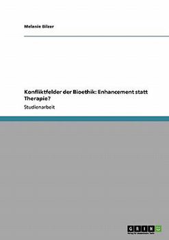 Paperback Konfliktfelder der Bioethik: Enhancement statt Therapie? [German] Book
