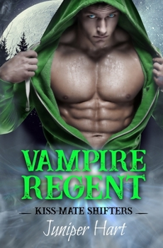 Vampire Regent (Kiss-Mate Shifters) - Book #3 of the Kiss-Mate Shifters