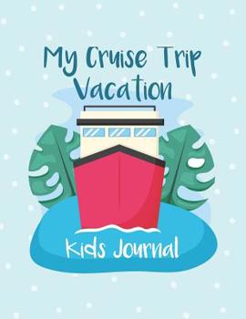 Paperback My Cruise Trip Vacation: A Vacation Diary with Ocean Animals Graphics for Kids of All Ages Book