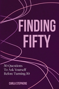 Paperback Finding Fifty: 50 Questions to Ask Before Turning 50 Book