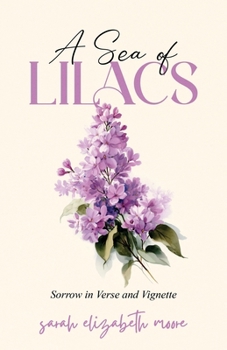 Paperback A Sea of Lilacs: Sorrow in Verse and Vignette Book