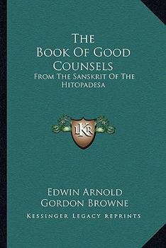 Paperback The Book Of Good Counsels: From The Sanskrit Of The Hitopadesa Book