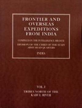 Frontier and Overseas Expeditions from India: Volume I Tribes North of the Kabul River