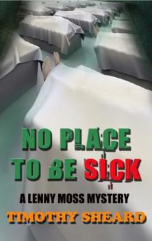 Paperback No Place To Be Sick: A Lenny Moss Mystery Book