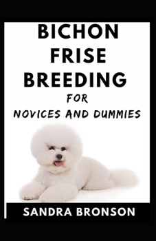 Paperback Bichon Frise Breeding For Novices And Dummies Book