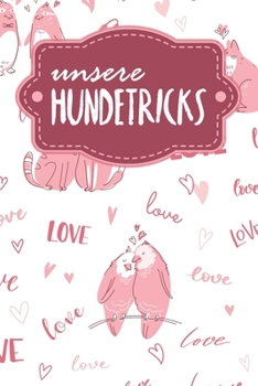 Unsere Hundetricks: Alle Tricks und Übungen für deinen Hund - Motiv: Liebende Tiere