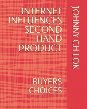 Paperback Internet Influences Second Hand Product: Buyers Choices Book